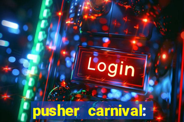 pusher carnival: coin master